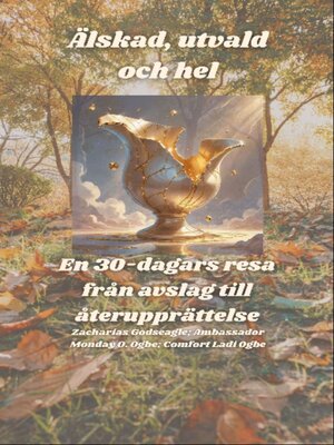 cover image of Älskad, utvald och hel--En 30-dagars resa från avslag till återupprättelse